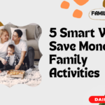 5 Smart Ways to Save Money on Family Activities