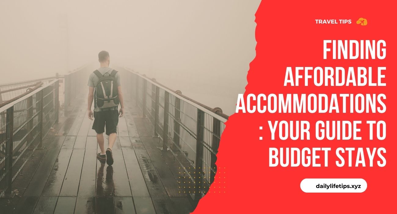 Finding Affordable Accommodations - Your Guide to Budget Stays